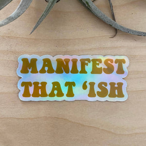 Bohemian Rêves - Manifest That 'Ish Holographic Sticker